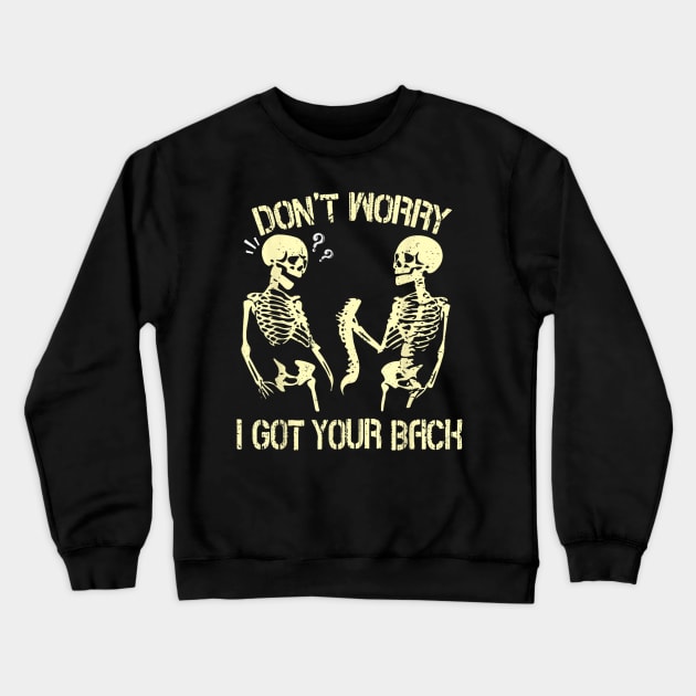 Don't Worry I Got Your Back Crewneck Sweatshirt by DMarts